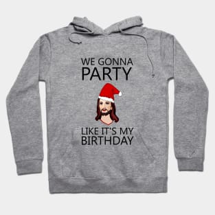 We gonna party like it's my birthday Hoodie